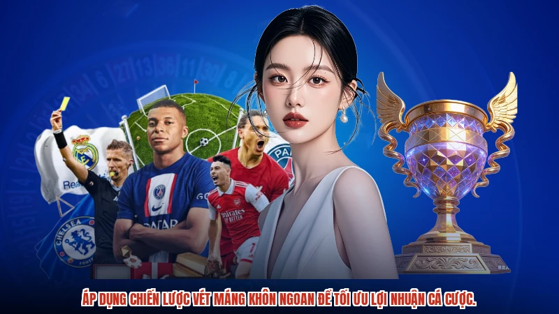 Áp dụng chiến lược vét máng khôn ngoan để tối ưu lợi nhuận cá cược.