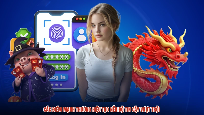 Các điểm mạnh thương hiệu tạo nên độ tin cậy vượt trội