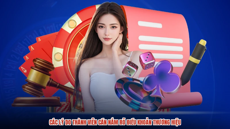 Các lý do thành viên cần nắm rõ điều khoản thương hiệu