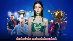 Cách Đánh Vét Máng - Đọc Kèo Chuẩn Và Cược Thắng Lớn