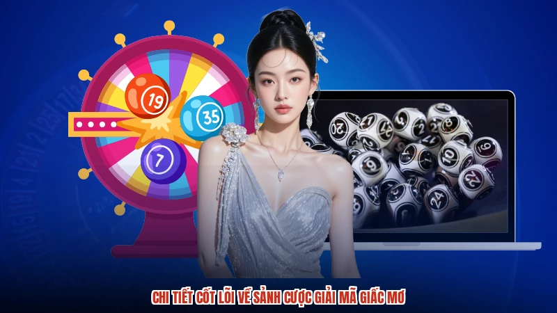 Chi tiết cốt lõi về sảnh cược giải mã giấc mơ