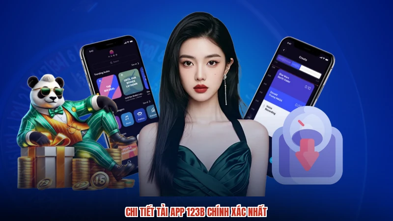 Chi tiết tải app 123B chính xác nhất