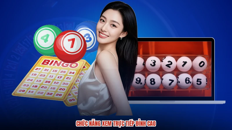 Chức năng xem trực tiếp đỉnh cao