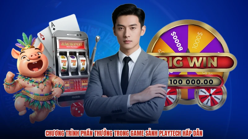 Chương trình phần thưởng trong game sảnh playtech hấp dẫn