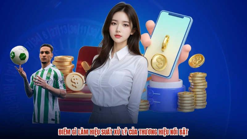 Điểm gì làm hiệu suất xử lý của thương hiệu nổi bật