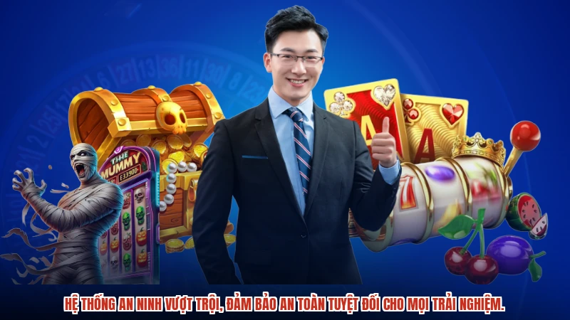 Hệ thống an ninh vượt trội, đảm bảo an toàn tuyệt đối cho mọi trải nghiệm.