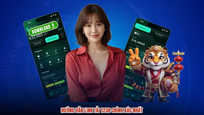 Hướng dẫn link tải 123B chính xác nhất