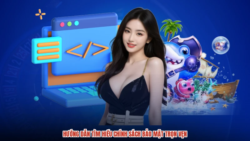 Hướng dẫn tìm hiểu chính sách bảo mật trọn vẹn