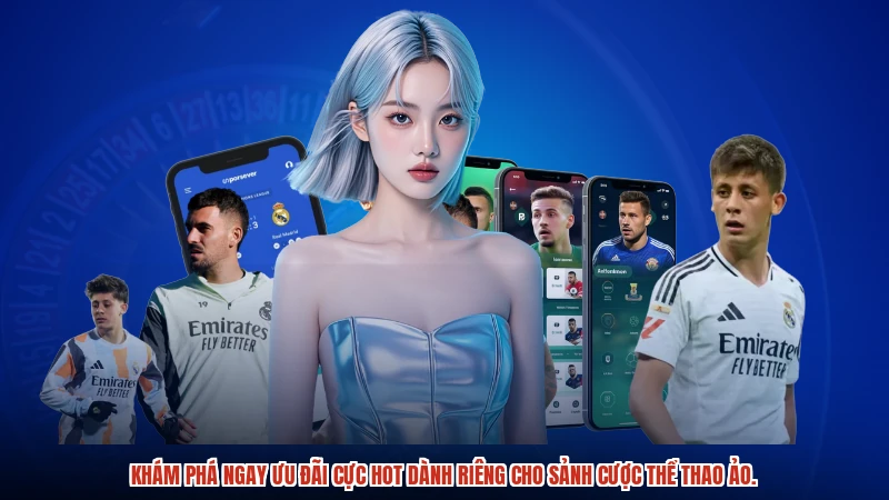 Khám phá ngay ưu đãi cực HOT dành riêng cho sảnh cược thể thao ảo.