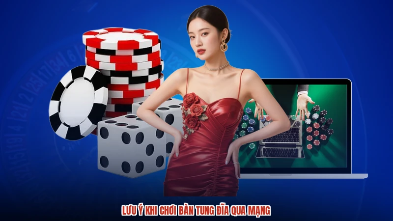 Lưu ý khi chơi bàn tung đĩa qua mạng
