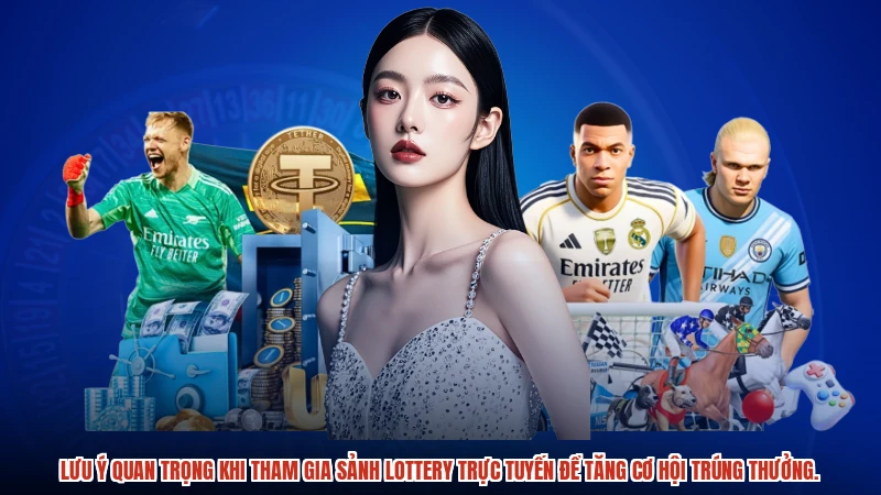 Lưu ý quan trọng khi tham gia sảnh lottery trực tuyến để tăng cơ hội trúng thưởng.