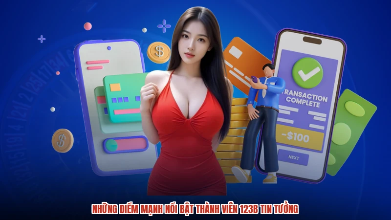 Những điểm mạnh nổi bật thành viên 123B tin tưởng