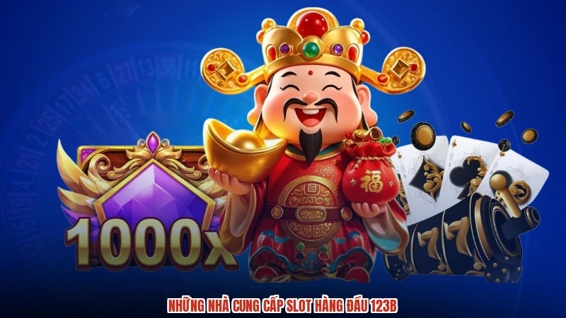 Những nhà cung cấp slot hàng đầu 123B