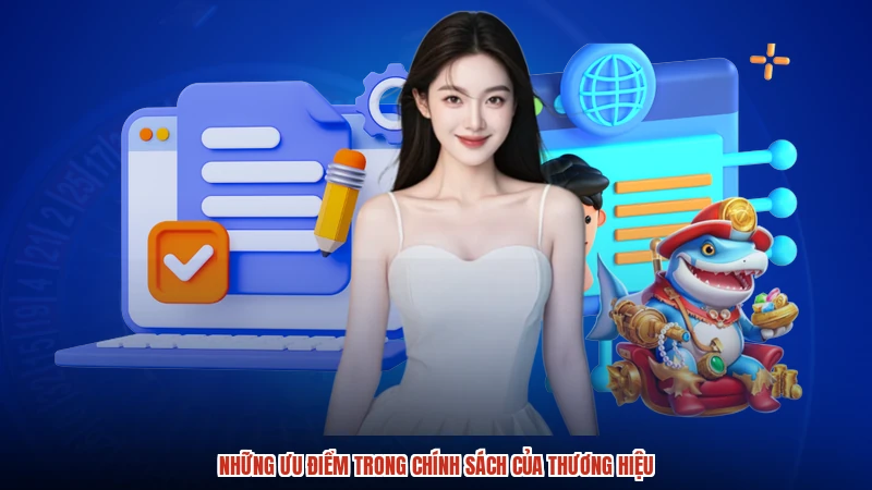 Những ưu điểm trong chính sách của thương hiệu