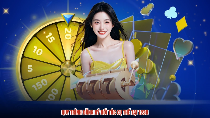 Quy trình đăng ký đối tác cụ thể tại 123B