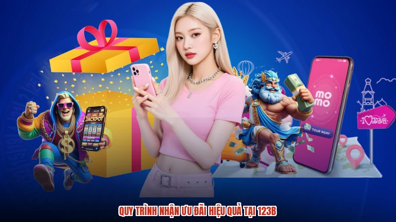 Quy trình nhận ưu đãi hiệu quả tại 123B