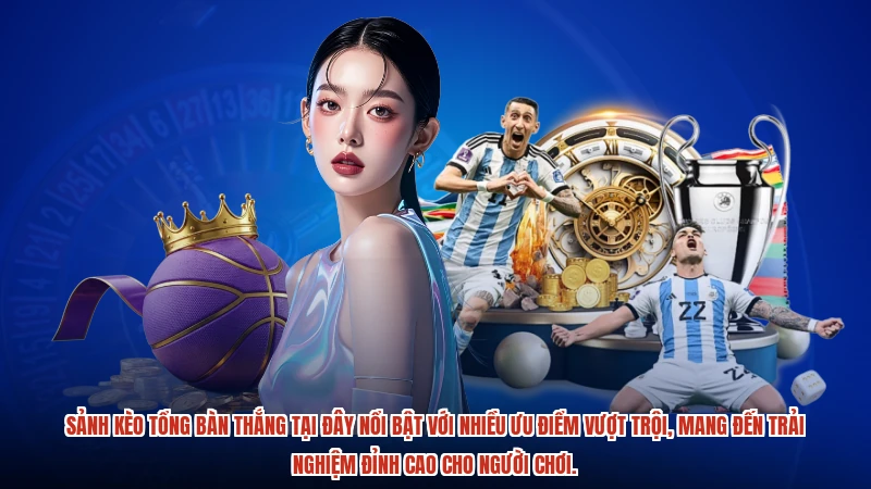 Sảnh kèo tổng bàn thắng tại đây nổi bật với nhiều ưu điểm vượt trội, mang đến trải nghiệm đỉnh cao cho người chơi.