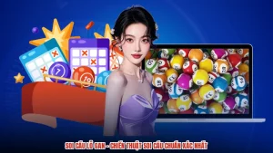 Soi Cầu Lô Gan - Chiến Thuật Soi Cầu Chuẩn Xác Nhất