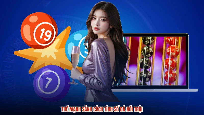 Thế mạnh sảnh cách tính số đá nổi trội