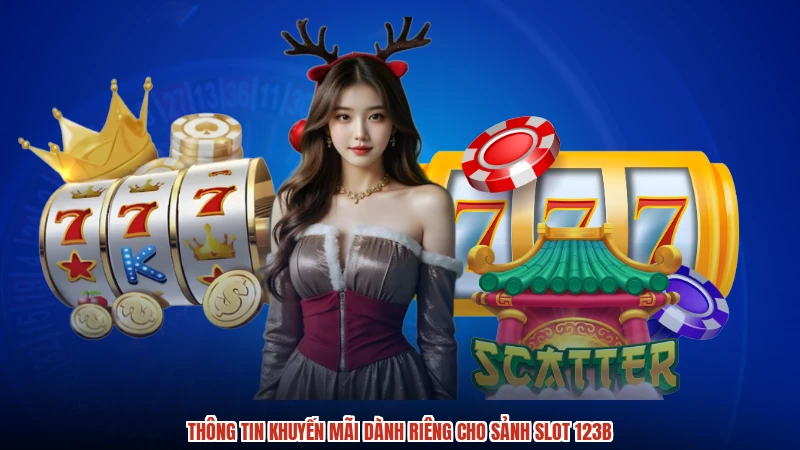Thông tin khuyến mãi dành riêng cho sảnh slot 123B