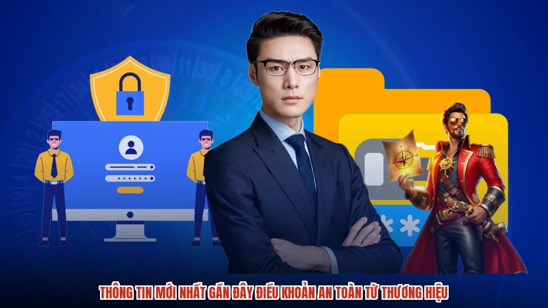 Thông tin mới nhất gần đây điều khoản an toàn từ thương hiệu