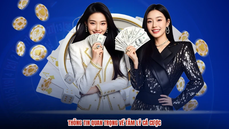 Thông tin quan trọng về tâm lý cá cược