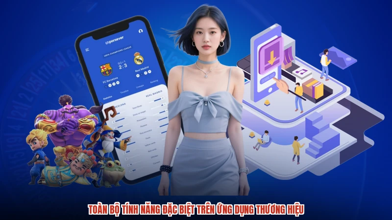 Toàn bộ tính năng đặc biệt trên ứng dụng thương hiệu
