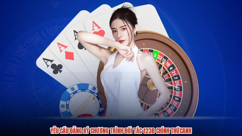 Yêu cầu đăng ký chương trình đối tác 123B chính thứcanh
