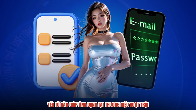 Yếu tố nào giúp ứng dụng tại thương hiệu vượt trội
